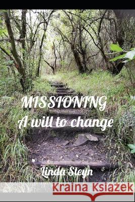 Missioning: A will to change Linda Steyn   9798362885700 Independently Published