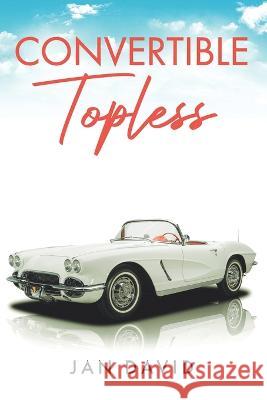 Convertible Topless Jan David 9798362916183 Independently Published