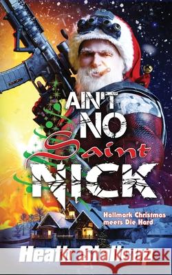 Ain't No Saint Nick Heath Stallcup 9798362936969 Independently Published