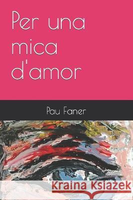 Per una mica d'amor Pau Faner 9798363045646 Independently Published