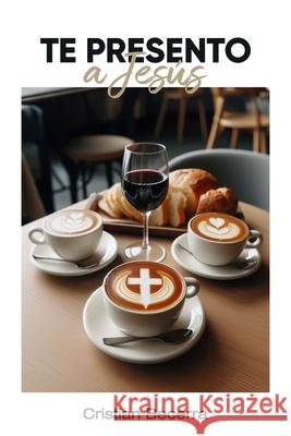 Te Presento A Jesús Cristian Becerra 9798363059599