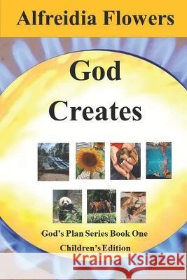 God Creates: God's Plan Series Book One Alfreidia Flowers 9798363084119 Independently Published