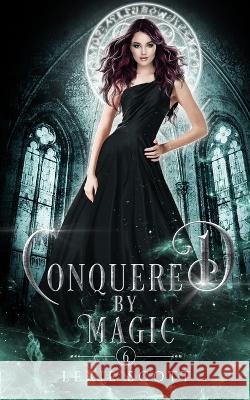 Conquered By Magic Lexie Scott   9798363087516