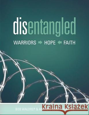 disentangled: Warriors - Hope - Faith Andrew Edwin Jenkins, Bob Waldrep 9798363094453