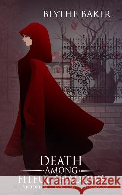 Death Among Fitful Shadows Blythe Baker 9798363108655