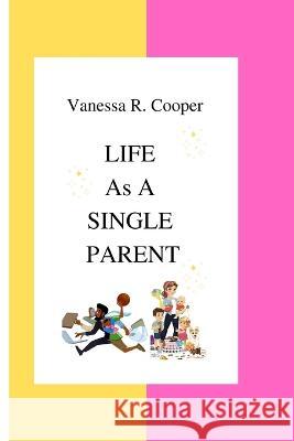 Life as a Single Parent Michael Barlow, Vanessa R Cooper 9798363117909