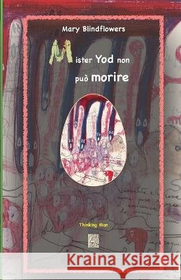 Mister Yod non può morire Blindflowers, Mary 9798363186110 Independently Published