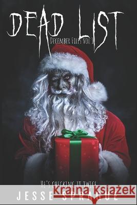 Dead List: The December Files Jesse Sprague   9798363243417