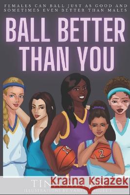 Ball Better Than You Tina Allen 9798363256714