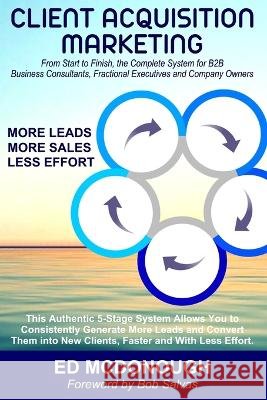 Client Acquisition Marketing McDonough, Ed 9798363263040 Independently Published