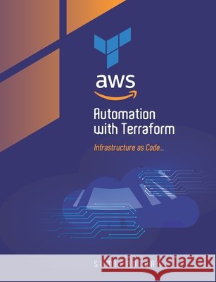AWS Automation With Terraform: Infrastructure as Code Sumit Vikas Potdar 9798363267000