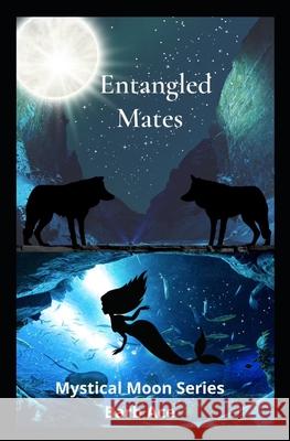 Entangled Mates: Mystical Moon Series Barb Ace 9798363280030 Independently Published