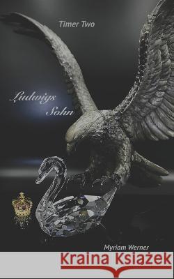 Ludwigs Sohn: Timer Two Oliver Buck-Werner Myriam Werner  9798363386824