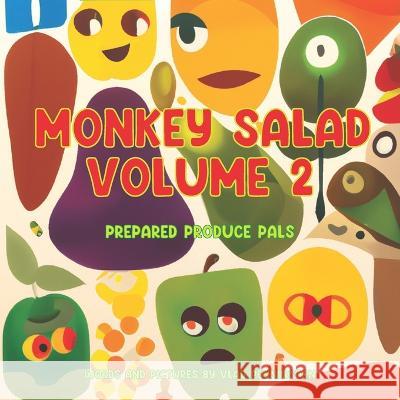 Monkey Salad Volume 2: Prepared Produce Pals Vlad Pennington 9798363407628 Independently Published