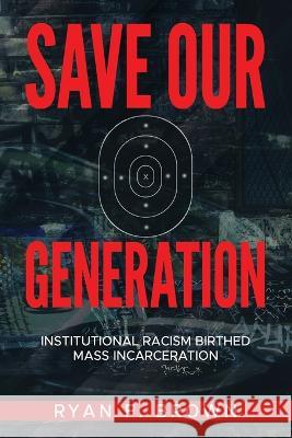 Save Our Generation Ryan Brown 9798363435386 Independently Published