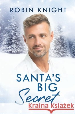 Santa's Big Secret Robin Knight 9798363437199 Independently Published