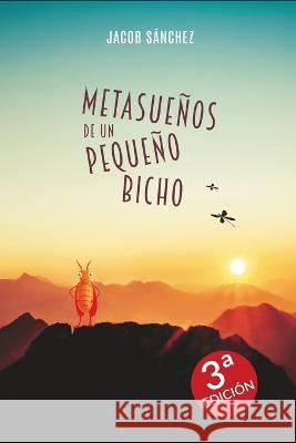 Metasueños de un pequeño bicho Jacob Sánchez 9798363476433 Independently Published