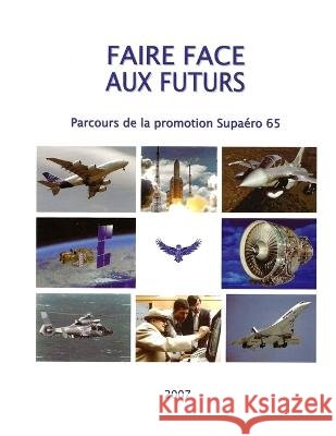 Faire Face aux Futurs Didier Kleitz, Philippe Brenier, Supaero 9798363477966 Independently Published