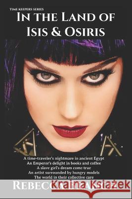 In the Land of Isis and Osiris Rebecca Branch 9798363497919 Independently Published