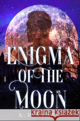 Enigma of the Moon K R Stark   9798363607219 Independently Published