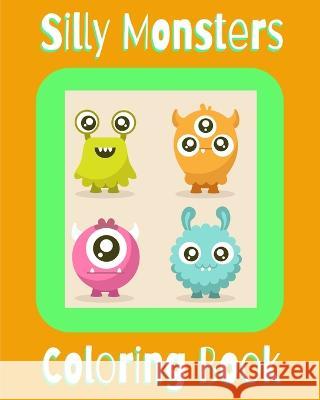 Silly Monsters: Coloring Book Ideal Element 9798363626197 Independently Published