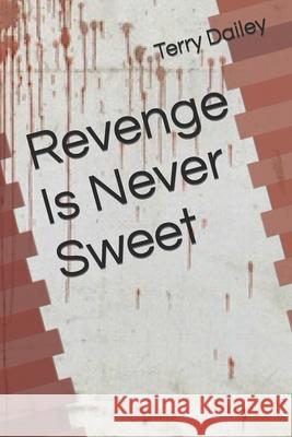 Revenge Is Never Sweet Terry Dailey 9798363630507