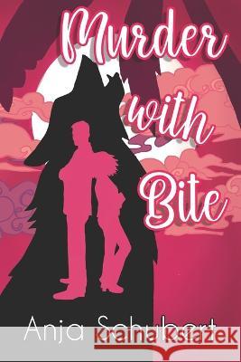 Murder with Bite Anja Schubert 9798363694424 Independently Published