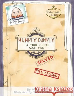 Humpty Dumpty: A True Crime Case File Nigel James Ward 9798363730153