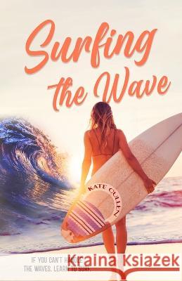Surfing the Wave Kate Cullen 9798363741319