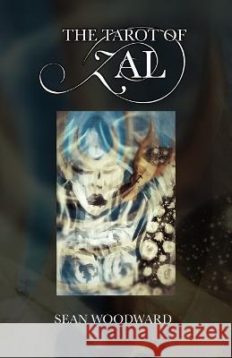 The Tarot of ZAL Sean Woodward, Sean Woodward 9798363755729