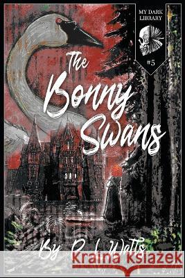 The Bonny Swans Sadie Hartmann P L Watts  9798363765032