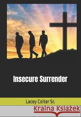 Insecure Surrender Lacey Colter, Sr 9798363779831