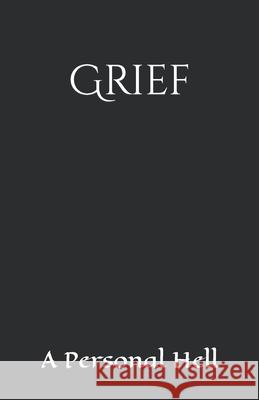 Grief: A Personal Hell Retha Rossouw 9798363839795