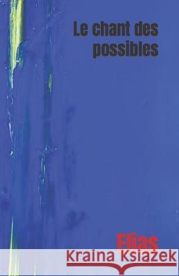 Le chant des possibles Elias 9798363961229