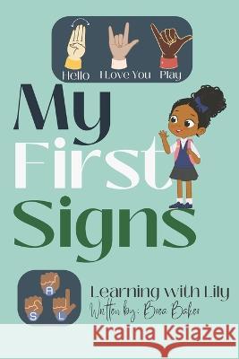My First Signs: Learning with Lily Sandra Baker Lily Lopez Brea Baker 9798363979477 Independently Published