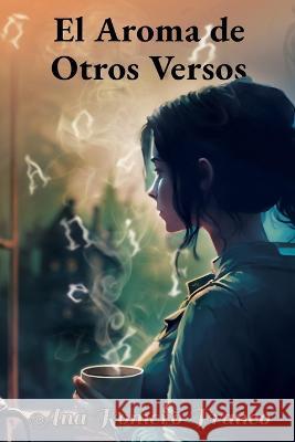 El Aroma de Otros Versos Nilltrom Books Ana Romero Franco  9798363979835 Independently Published