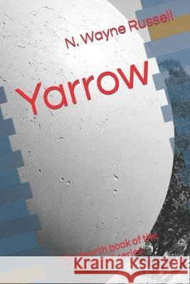 Yarrow N Wayne Russell 9798363996177 Independently Published