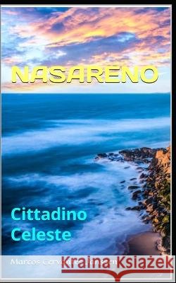 Nasareno: Cittadino Celeste Marcos Cervantes Janssen   9798364002501