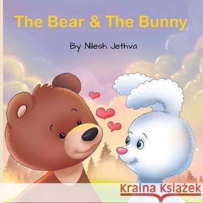 The Bear and The Bunny Nilesh Jethva 9798364090706 Independently Published