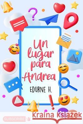 Un lugar para Andrea Edurne H 9798364105691 Independently Published