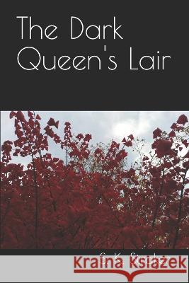 The Dark Queen's Lair S K Straker   9798364115584 Independently Published