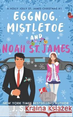 Eggnog, Mistletoe, & Noah St. James J S Cooper 9798364125262 Independently Published