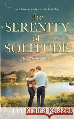 The Serenity of Solitude: A Jessie Whyne Mystery Danni Roan   9798364146373 Independently Published