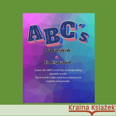ABC's: In English & En Espanol Dominique Lightfoot, Danielle Lightfoot, Divine Lightfoot 9798364158895