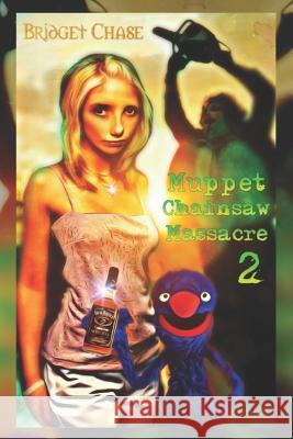 Muppet Chainsaw Massacre 2 Bridget Chase 9798364313652