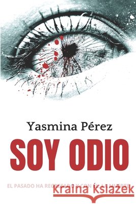 Soy odio Yasmina Pérez 9798364355744 Independently Published