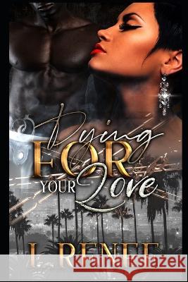 Dying For Your Love L Renee 9798364379498