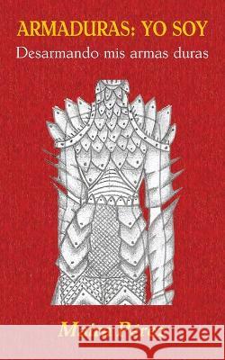Armaduras: YO SOY: Desarmando mis armas duras Jurado Grupo Editorial Wanadi Ramirez Jihan Ramirez 9798364462633 Independently Published