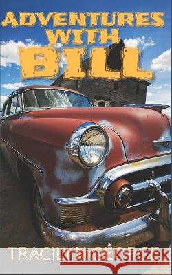 Adventures With Bill Tracilyn George 9798364545848