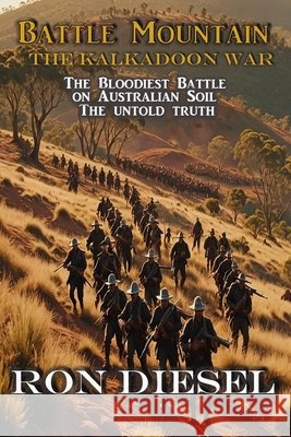 Battle Mountain: The Kalkadoon war Ron Diesel   9798364619693 Independently Published